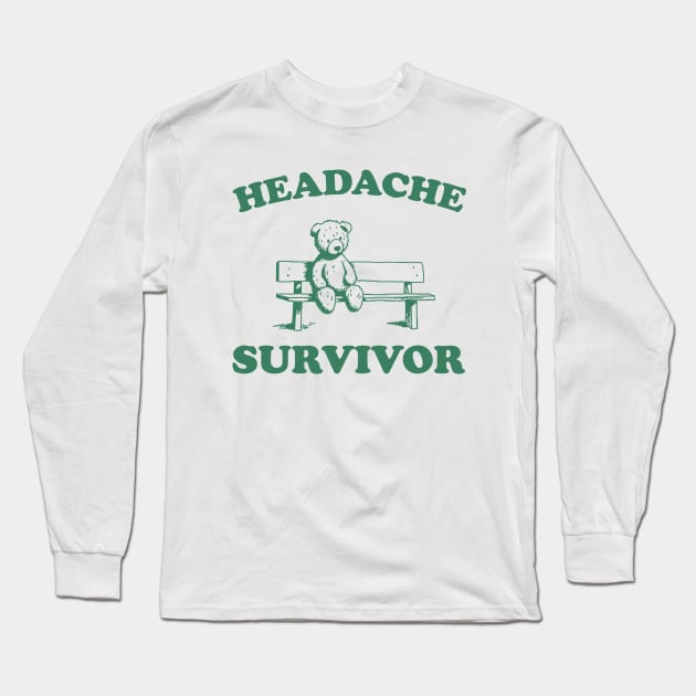 Headache Survivor, Funny Headache T Shirt, Funny Bear Shirt, Funny Y2k Meme Long Sleeve T-Shirt by ILOVEY2K